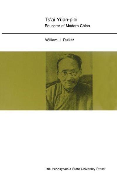 Cover for William J. Duiker · Ts'ai Yuan-p'ei: Educator of Modern China (Paperback Book) (1977)