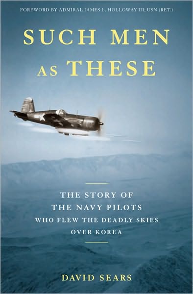 Cover for David Sear · Such Men as These: The Story of the Navy Pilots Who Flew the Deadly Skies Over Korea (Hardcover Book) (2010)