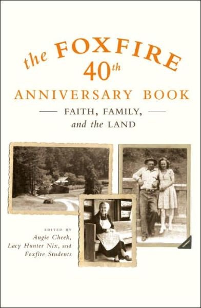 Cover for Inc. Foxfire Fund · The Foxfire 40th Anniversary Book: Faith, Family, and the Land - Foxfire Series (Paperback Book) (2006)