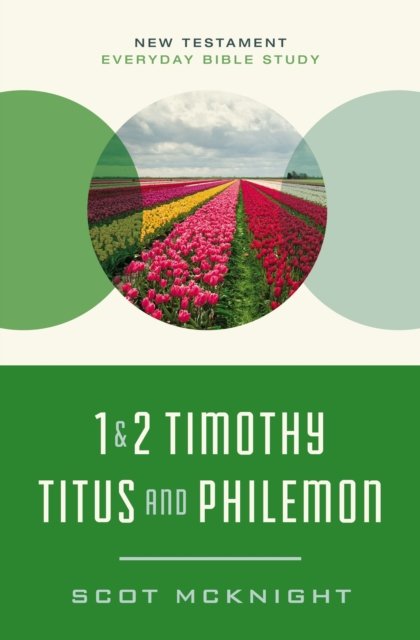 1 and   2 Timothy, Titus, and Philemon: Wisdom for Every Church Leader - New Testament Everyday Bible Study Series - Scot McKnight - Böcker - HarperChristian Resources - 9780310129516 - 26 oktober 2023