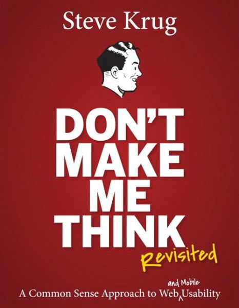 Don't Make Me Think, Revisited: A Common Sense Approach to Web Usability - Voices That Matter - Steve Krug - Books - Pearson Education (US) - 9780321965516 - January 16, 2014