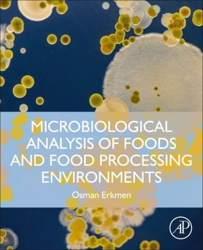 Cover for Erkmen, Osman (Department of Food Engineering, Faculty of Engineering, University of Gaziantep, Gaziantep, Turkey) · Microbiological Analysis of Foods and Food Processing Environments (Pocketbok) (2021)
