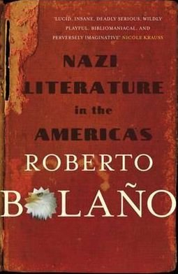 Cover for Roberto Bolano · Nazi Literature in the Americas (Taschenbuch) [1. Ausgabe] (2010)