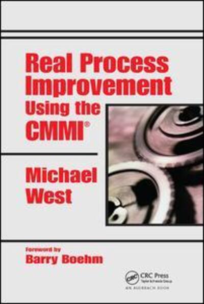 Real Process Improvement Using the CMMI - Michael West - Books - Taylor & Francis Ltd - 9780367394516 - June 19, 2019