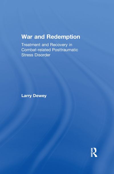 Cover for Larry Dewey · War and Redemption: Treatment and Recovery in Combat-related Posttraumatic Stress Disorder (Paperback Book) (2020)