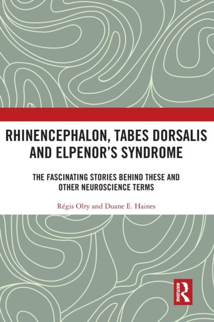 Cover for Olry, Regis (University of Quebec at Trois-Rivieres) · Rhinencephalon, Tabes dorsalis and Elpenor's Syndrome: The Fascinating Stories Behind These and Other Neuroscience Terms (Gebundenes Buch) (2022)