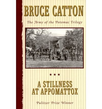 Cover for Bruce Catton · A Stillness at Appomattox: The Army of the Potomac Trilogy (Pulitzer Prize Winner) (Paperback Book) (1990)