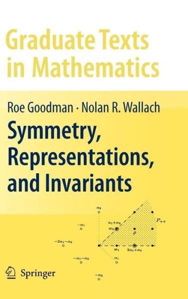 Cover for Roe Goodman · Symmetry, Representations, and Invariants - Graduate Texts in Mathematics (Innbunden bok) [2 Revised edition] (2009)