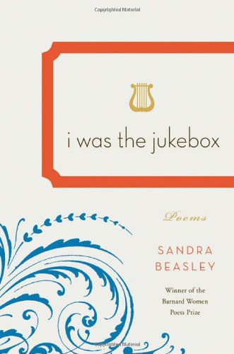 Cover for Sandra Beasley · I Was the Jukebox: Poems (Hardcover Book) (2010)