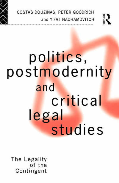 Cover for C Douzinas · Politics, Postmodernity and Critical Legal Studies: The Legality of the Contingent (Inbunden Bok) (1994)