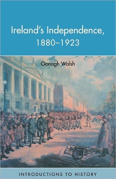 Cover for Oonagh Walsh · Ireland's Independence: 1880-1923 (Pocketbok) (2001)