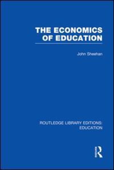 Cover for John Sheehan · The Economics of Education - Routledge Library Editions: Education (Paperback Book) (2014)