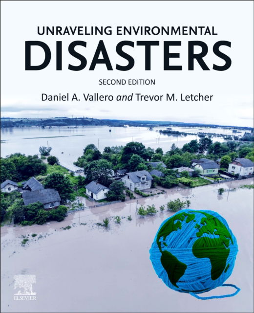 Cover for Vallero, Daniel A. (Full Adjunct Professor of Civil and Environmental Engineering, Duke UniversityÃ¢â‚¬â„¢s Pratt School of Engineering, NC, USA) · Unraveling Environmental Disasters (Paperback Book) (2023)