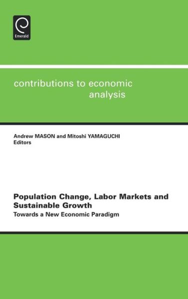 Cover for Andrew Mason · Population Change, Labor Markets and Sustainable Growth: Towards a New Economic Paradigm - Contributions to Economic Analysis (Hardcover Book) (2007)