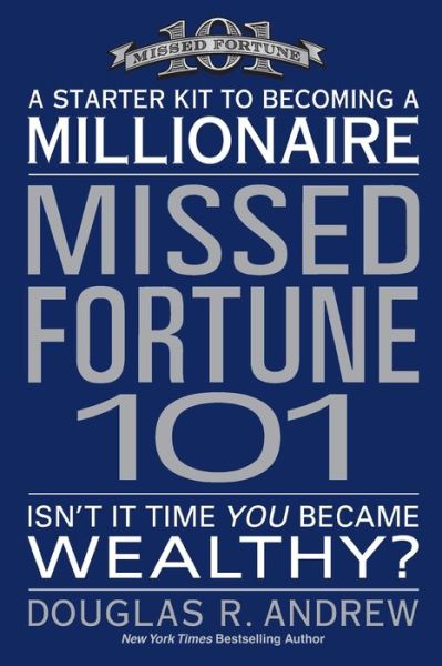 Cover for Douglas R. Andrew · Missed Fortune 101: A Starter Kit to Becoming a Millionaire (Paperback Book) (2010)