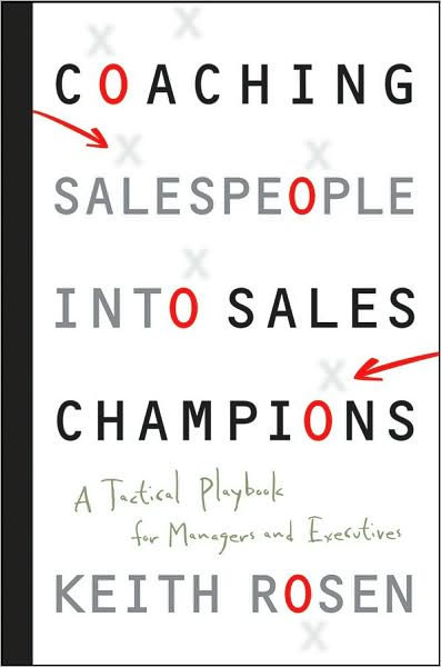 Cover for Keith Rosen · Coaching Salespeople into Sales Champions: A Tactical Playbook for Managers and Executives (Hardcover Book) (2008)