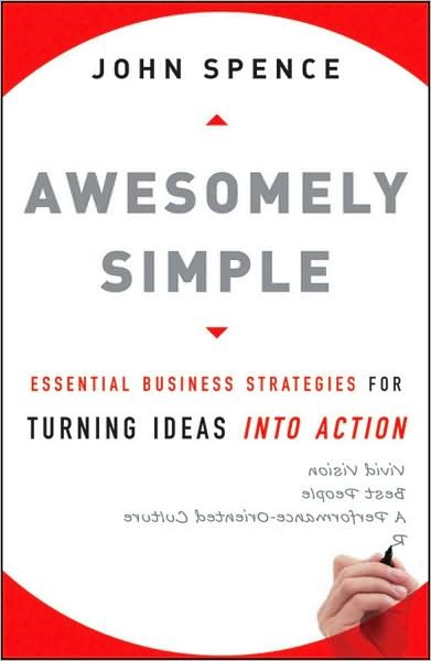 Cover for John Spence · Awesomely Simple: Essential Business Strategies for Turning Ideas Into Action (Hardcover Book) (2009)