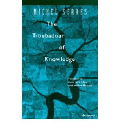Cover for Michel Serres · The Troubadour of Knowledge - Studies in Literature &amp; Science (Pocketbok) [3rd Ed. edition] (1997)