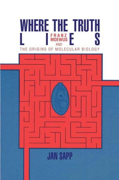 Cover for Sapp, Jan (University of Melbourne) · Where the Truth Lies: Franz Moewus and the Origins of Molecular Biology (Paperback Book) (1990)