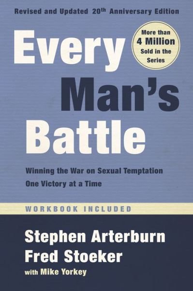 Cover for Stephen Arterburn · Every Man's Battle, Revised and Updated 20th Anniversary Edition: Winning the War on Sexual Temptation One Victory at a Time (Paperback Book) [Revised edition] (2020)