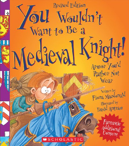 Cover for Fiona Macdonald · You Wouldn't Want to Be a Medieval Knight! (Revised Edition) (You Wouldn't Want to...: History of the World) (Paperback Book) [Revised edition] (2013)