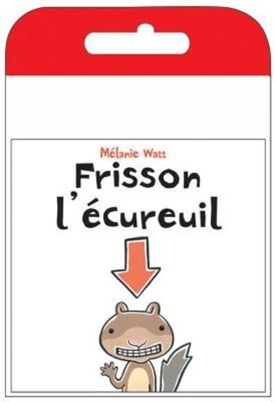 Cover for Melanie Watt · Raconte-Moi Une Histoire Frisson l'?cureuil (Paperback Bog) (2009)