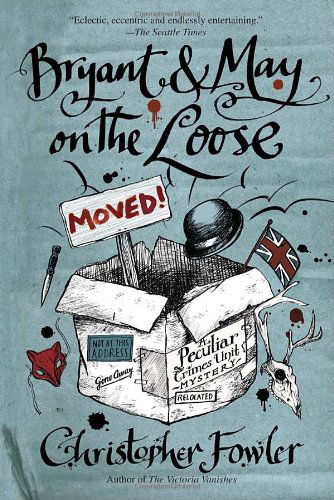 Bryant & May on the Loose: a Peculiar Crimes Unit Mystery - Christopher Fowler - Książki - Bantam - 9780553386516 - 14 września 2010