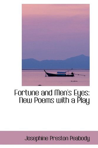 Cover for Josephine Preston Peabody · Fortune and Men's Eyes: New Poems with a Play (Hardcover Book) (2008)