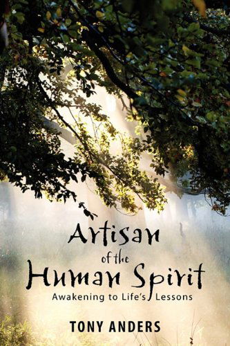 Cover for Tony Anders · Artisan of the Human Spirit ~ Awakening to Life's Lessons (Paperback Book) (2010)