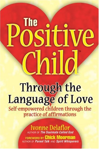 Cover for Ivonne Delaflor · The Positive Child: Through the Language of Love (Paperback Book) (2004)