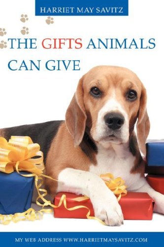 Cover for Harriet May Savitz · The Gifts Animals Can Give: if You Do Not Have a Pet Now, You Will Want One After Reading (Taschenbuch) (2008)