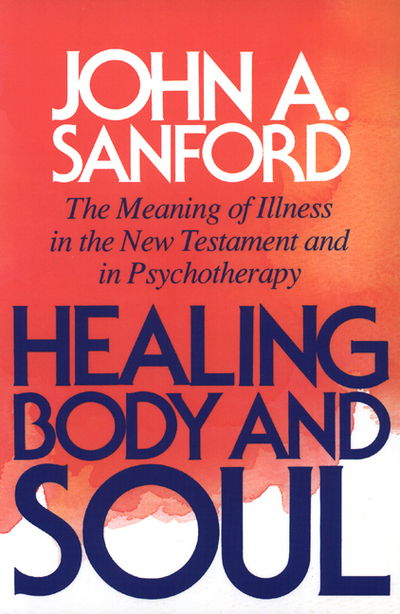 Cover for John A. Sanford · Healing Body and Soul: The Meaning of Illness in the New Testament and in Psychotherapy (Paperback Book) (1992)