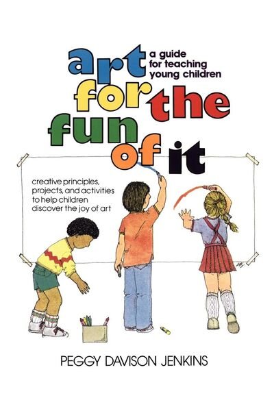 Cover for Peggy Davison Jenkins · Art for the Fun of It: a Guide for Teaching Young Children (Taschenbuch) (1980)