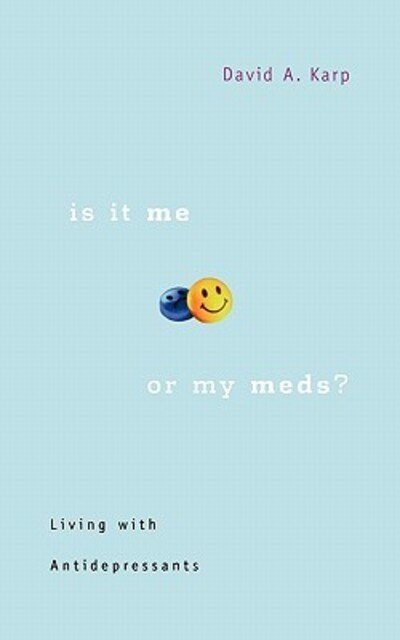 Cover for David A. Karp · Is It Me or My Meds?: Living with Antidepressants (Paperback Book) (2007)