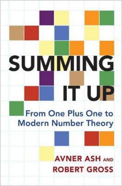 Cover for Avner Ash · Summing It Up: From One Plus One to Modern Number Theory (Paperback Bog) (2018)