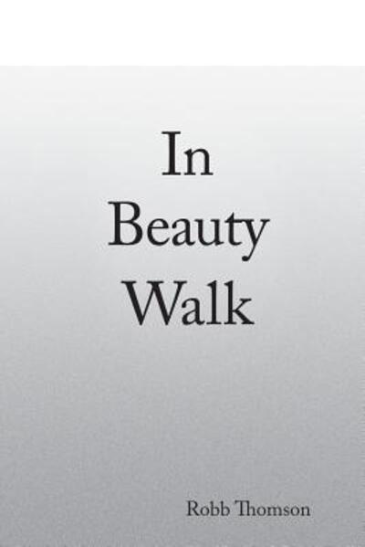 Cover for Robb Author Thomson · In Beauty Walk (Paperback Book) (2018)