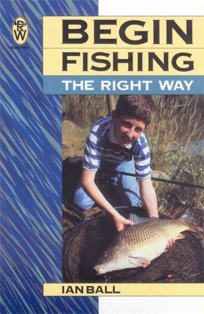 Cover for Ian Ball · Begin Fishing the Right Way (Paperback Book) [2 Rev edition] (1999)