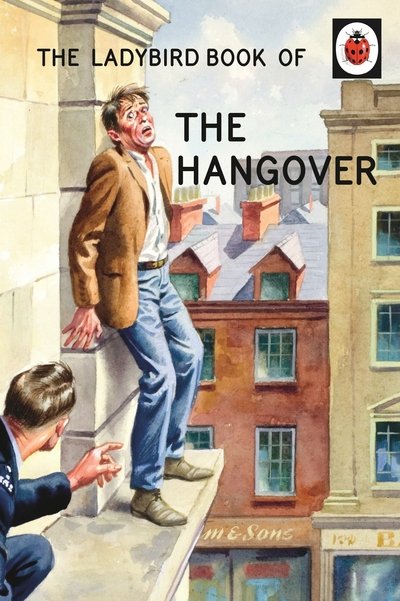 Cover for Jason Hazeley · The Ladybird Book of the Hangover - Ladybirds for Grown-Ups (Innbunden bok) (2015)