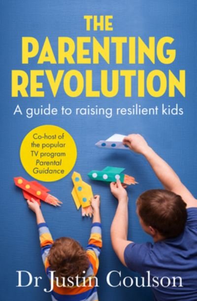 Cover for Justin Coulson · The Parenting Revolution: The guide to raising resilient kids (Taschenbuch) (2023)