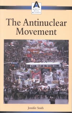 Cover for Jennifer Smith · The Antinuclear Movement (American Social Movements Series) (Paperback Book) (2002)