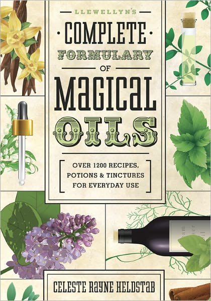Cover for Celeste Rayne Heldstab · Llewellyn's Complete Formulary of Magical Oils: Over 1200 Recipes, Potions and Tinctures for Everyday Use (Taschenbuch) (2012)