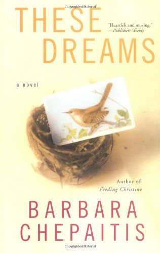 Cover for Barbara Chepaitis · These Dreams: a Novel (Paperback Book) [Reprint edition] (2003)