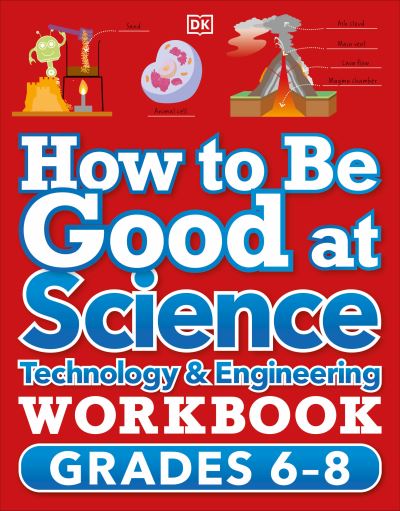 Cover for Dk · How to Be Good at Science, Technology and Engineering Workbook, Grade 6-8 (N/A) (2022)