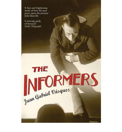 Cover for Juan Gabriel Vasquez · The Informers: Translated from the Spanish by Anne McLean (Paperback Book) (2009)