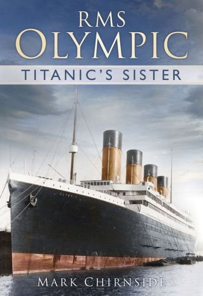 Cover for Mark Chirnside · RMS Olympic: Titanic's Sister (Paperback Book) (2015)