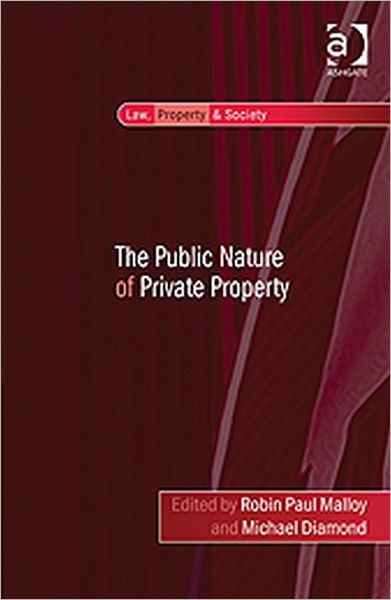 The Public Nature of Private Property - Law, Property and Society - Michael Diamond - Bøker - Taylor & Francis Ltd - 9780754679516 - 28. juli 2011