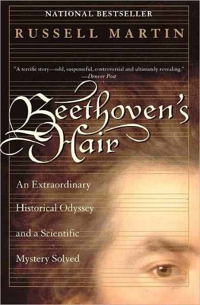 Beethoven's Hair: An Extraordinary Historical Odyssey and a Scientific Mystery Solved - Russell Martin - Livros - Random House USA Inc - 9780767903516 - 9 de outubro de 2001