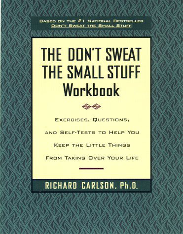 The Don't Sweat the Small Stuff Workbook: Exercises, Questions, and Self-Tests to Help You Keep the Little Things from Taking Over Your Life - Richard Carlson - Livros - Hyperion - 9780786883516 - 2 de setembro de 1998