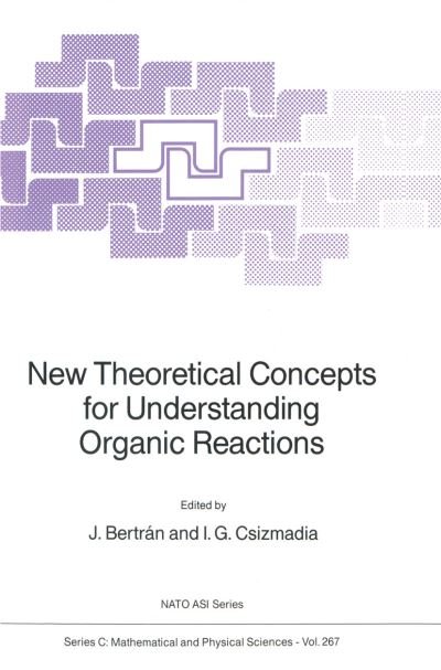 Cover for Nato Advanced Study Institute on New Theoretical Concepts for Understanding Organic Reacti · New Theoretical Concepts for Understanding Organic Reactions - NATO Science Series C (Hardcover bog) [1989 edition] (1989)