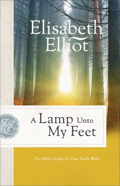 Cover for Elisabeth Elliot · A Lamp Unto My Feet – The Bible's Light for Your Daily Walk (Taschenbuch) [Repackaged edition] (2021)